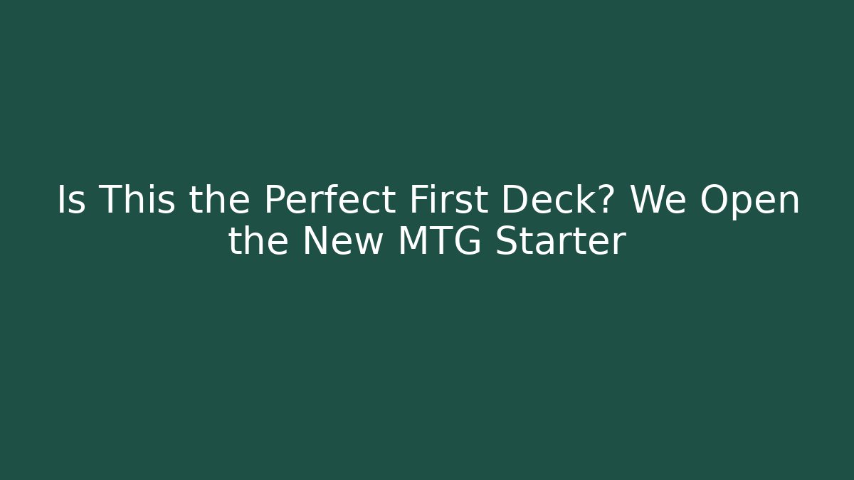 Is This the Perfect First Deck? We Open the New MTG Starter - Create More Assets