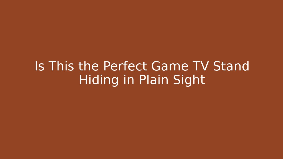 Is This the Perfect Game TV Stand Hiding in Plain Sight - Create More Assets