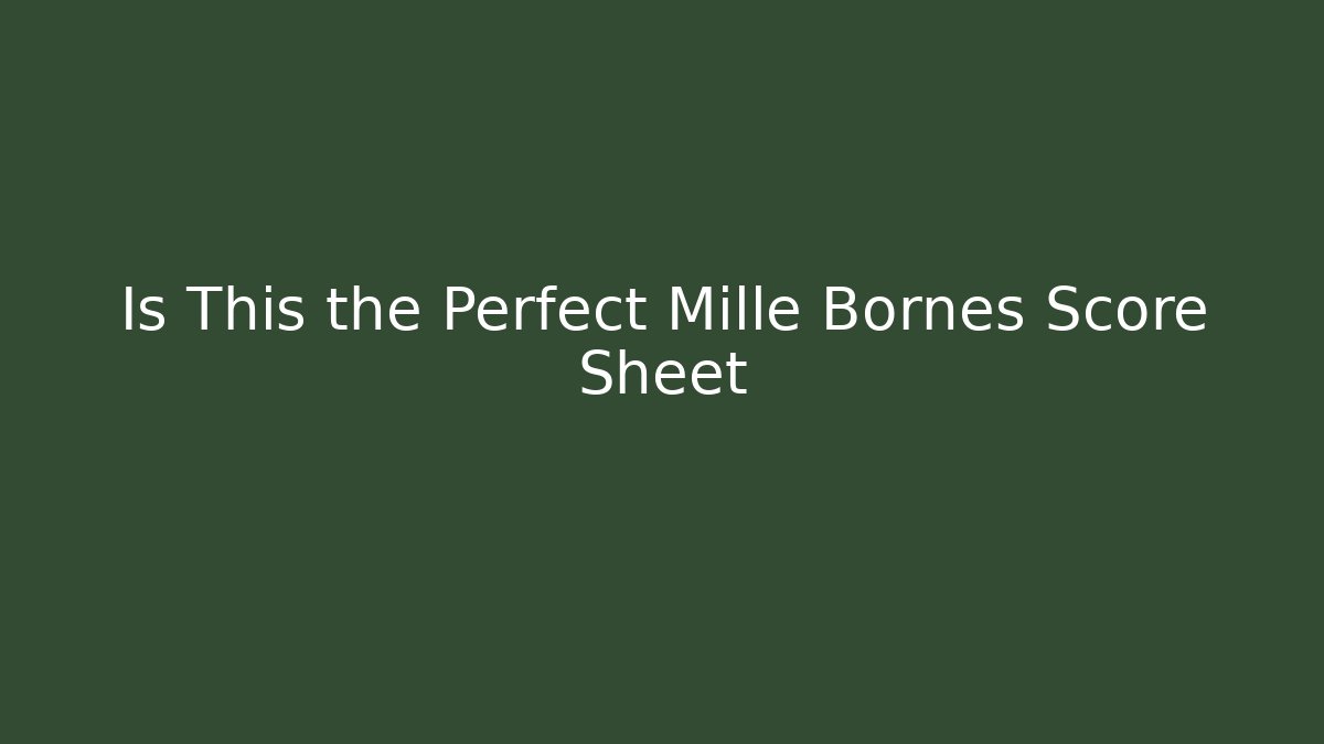 Is This the Perfect Mille Bornes Score Sheet