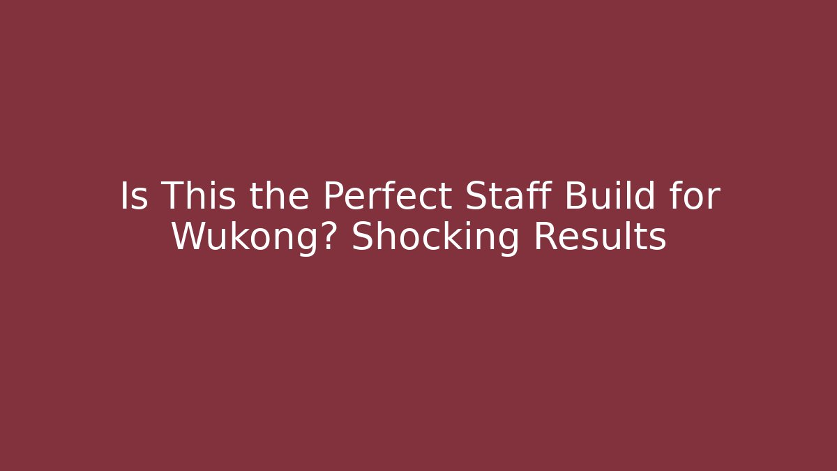 Is This the Perfect Staff Build for Wukong? Shocking Results
