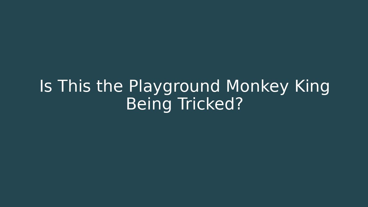 Is This the Playground Monkey King Being Tricked? - Create More Assets