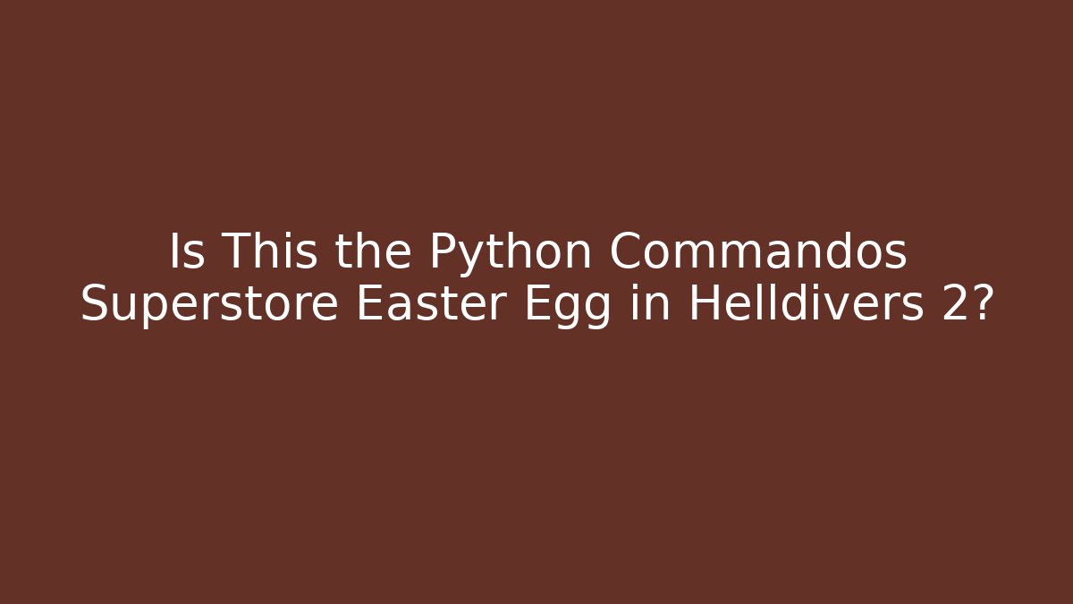 Is This the Python Commandos Superstore Easter Egg in Helldivers 2?