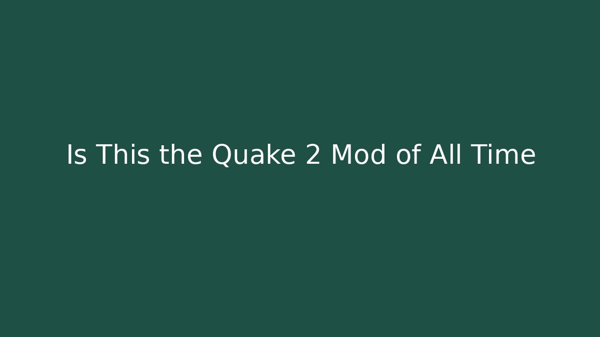 Is This the Quake 2 Mod of All Time