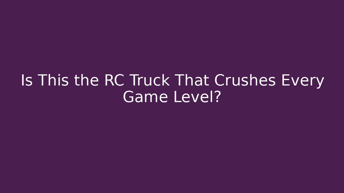 Is This the RC Truck That Crushes Every Game Level? - Create More Assets