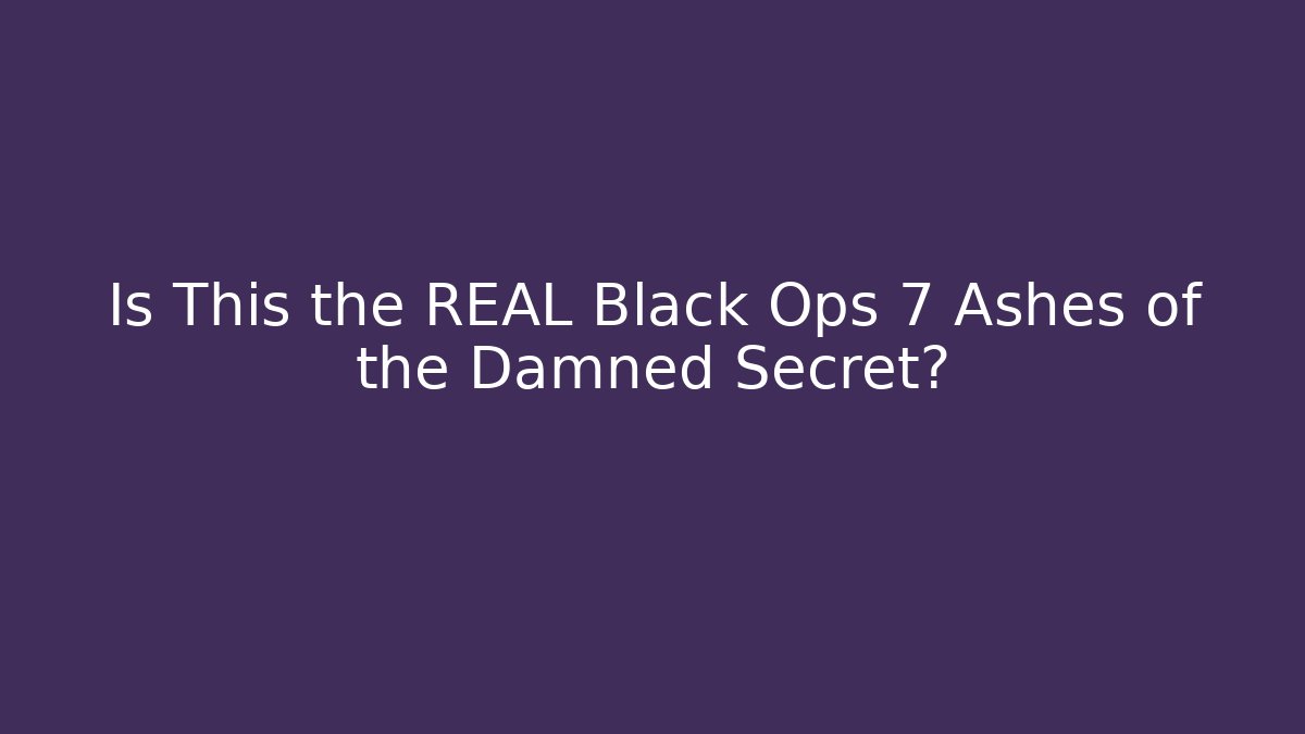 Is This the REAL Black Ops 7 Ashes of the Damned Secret?