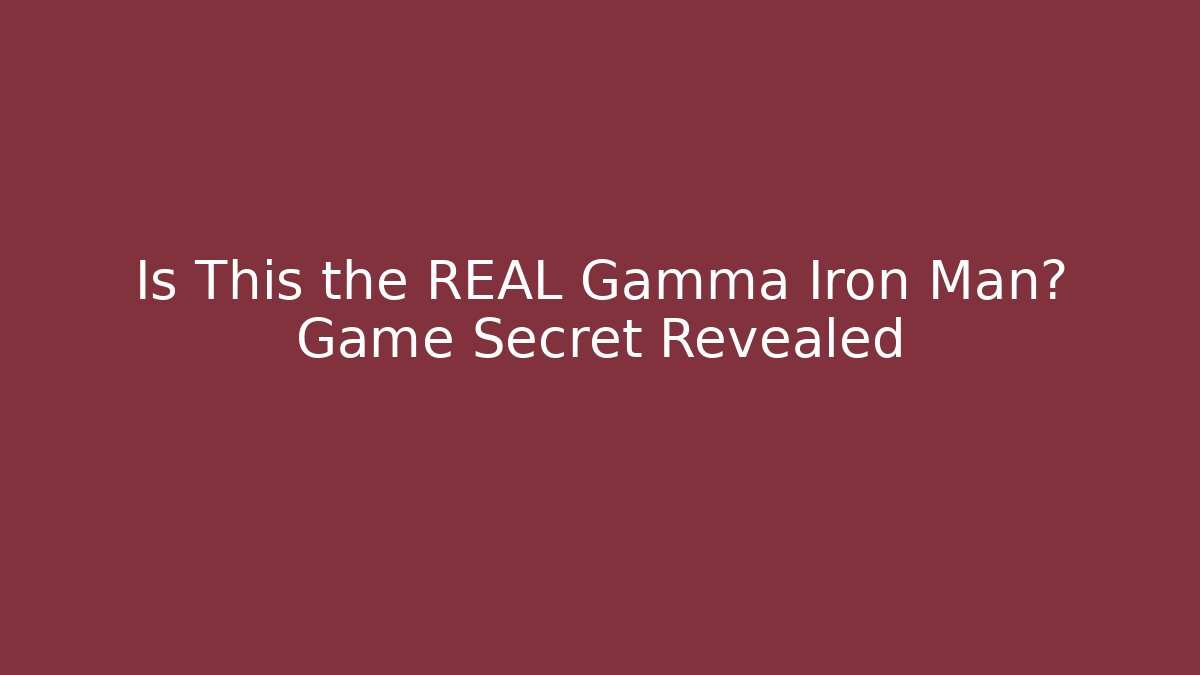 Is This the REAL Gamma Iron Man? Game Secret Revealed