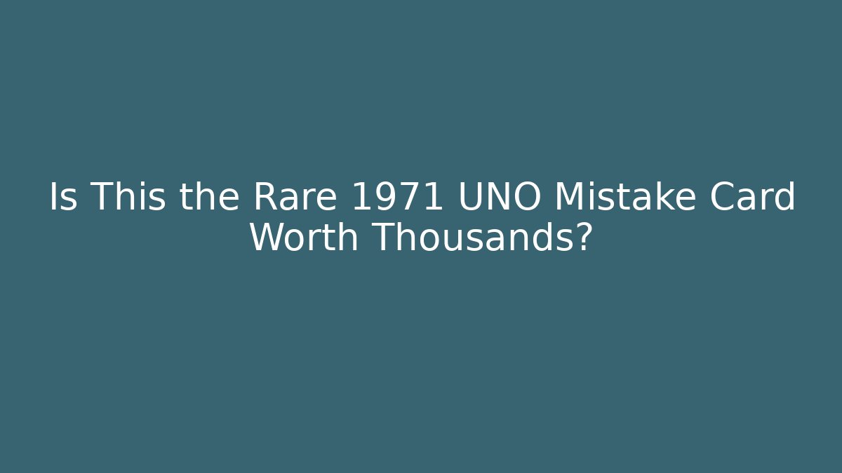 Is This the Rare 1971 UNO Mistake Card Worth Thousands?