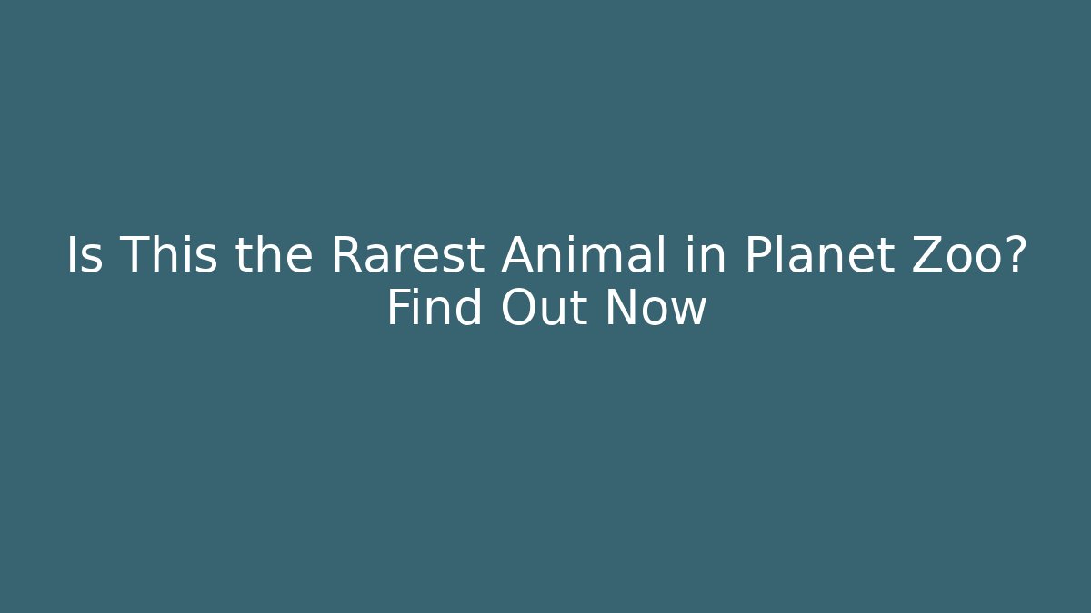 Is This the Rarest Animal in Planet Zoo? Find Out Now