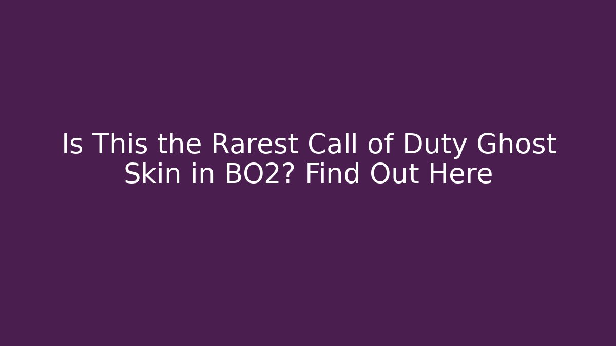 Is This the Rarest Call of Duty Ghost Skin in BO2? Find Out Here