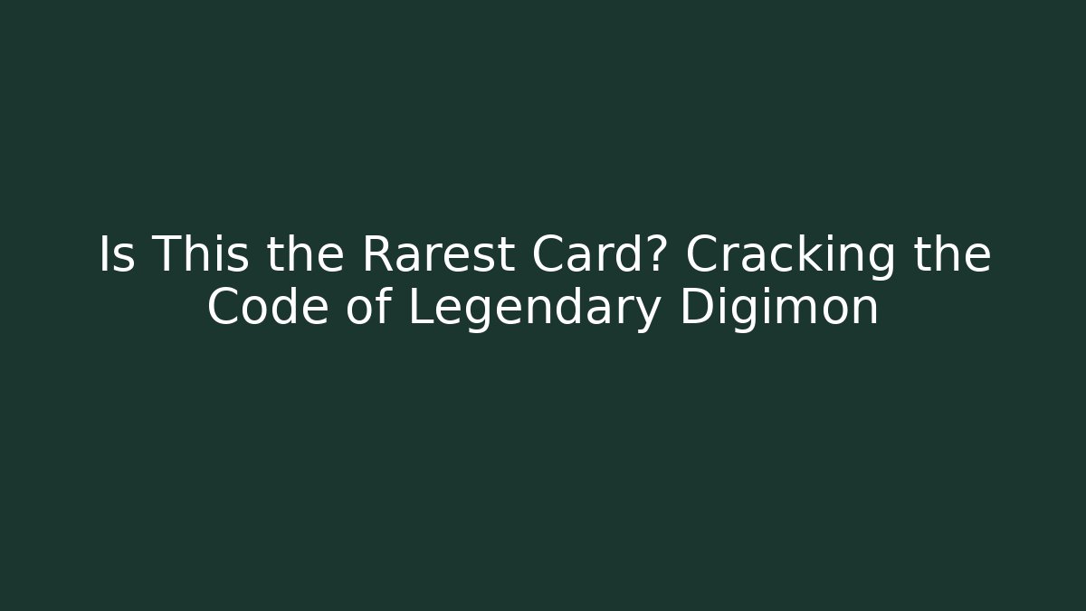 Is This the Rarest Card? Cracking the Code of Legendary Digimon