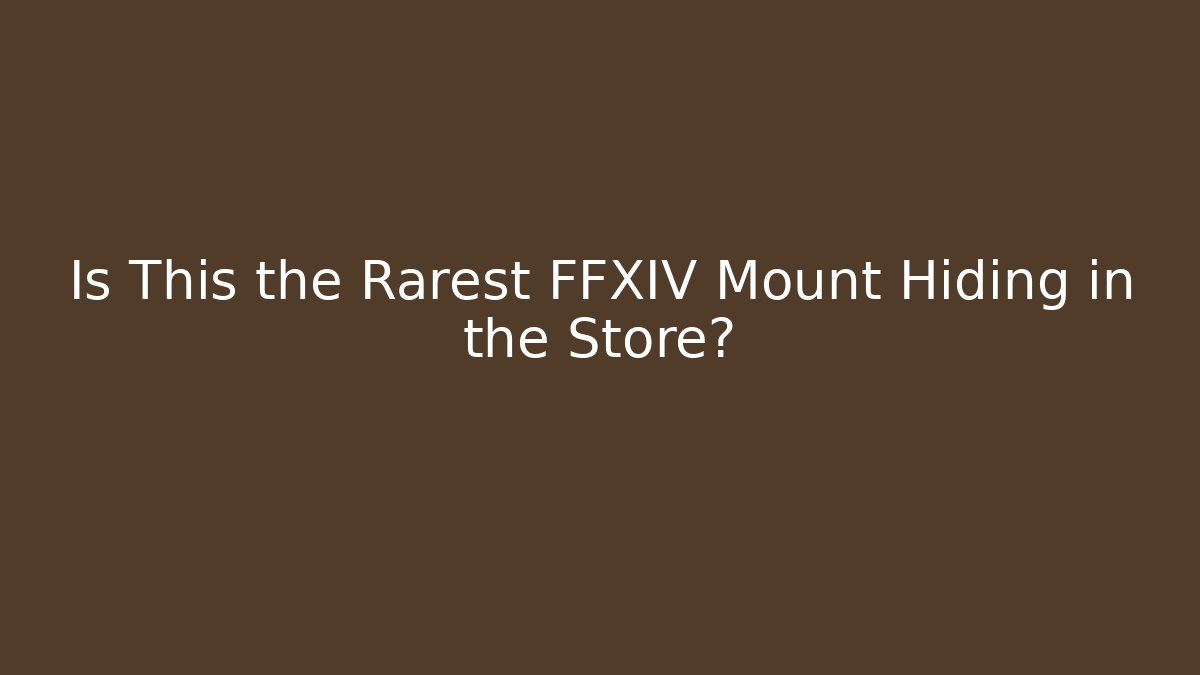 Is This the Rarest FFXIV Mount Hiding in the Store?