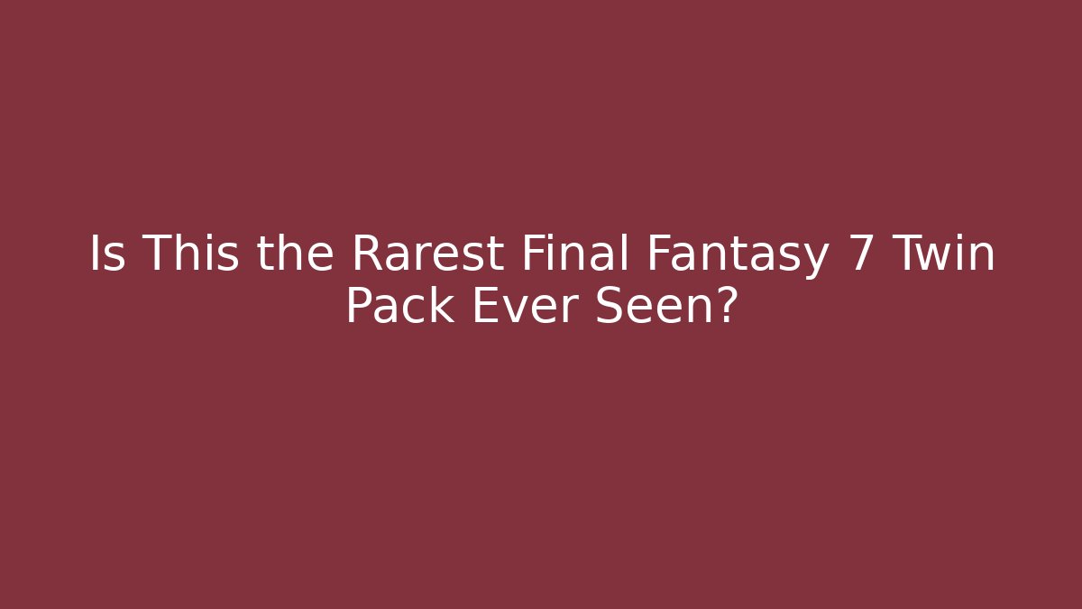 Is This the Rarest Final Fantasy 7 Twin Pack Ever Seen?