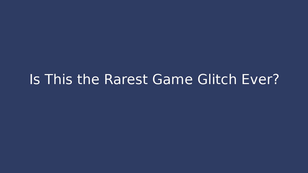 Is This the Rarest Game Glitch Ever? - Create More Assets