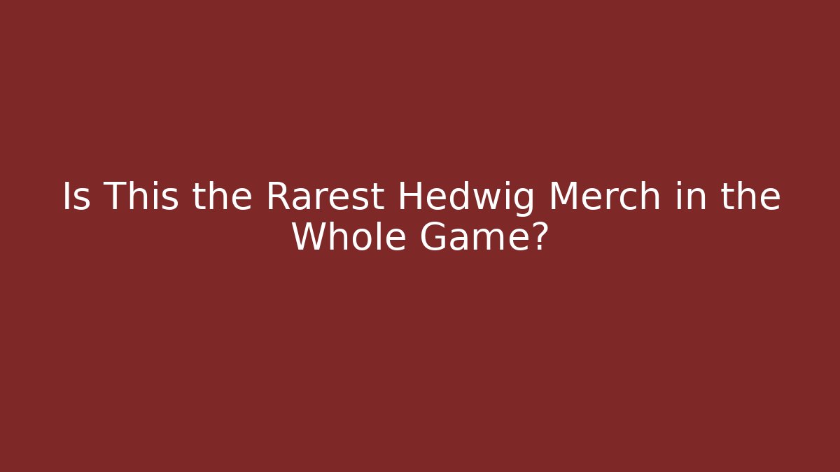 Is This the Rarest Hedwig Merch in the Whole Game?