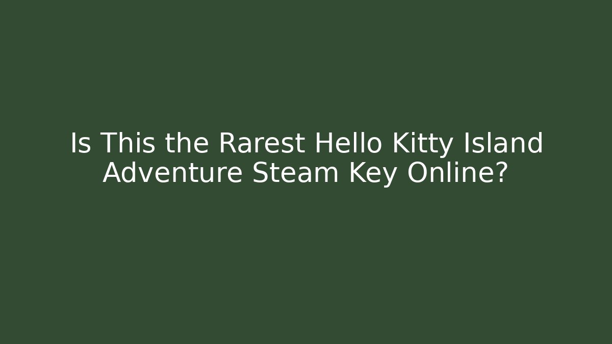 Is This the Rarest Hello Kitty Island Adventure Steam Key Online?