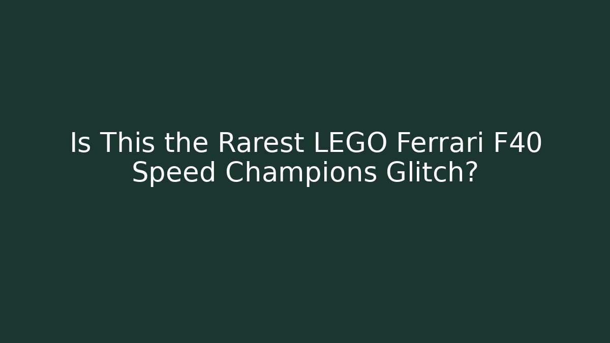Is This the Rarest LEGO Ferrari F40 Speed Champions Glitch?