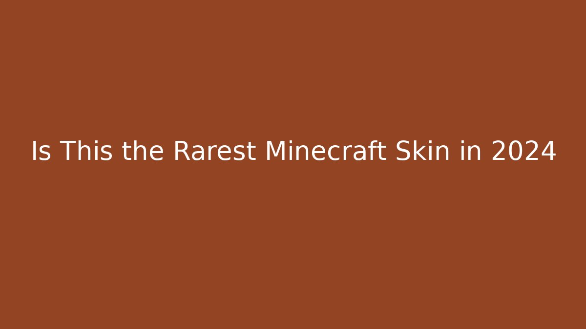 Is This the Rarest Minecraft Skin in 2024