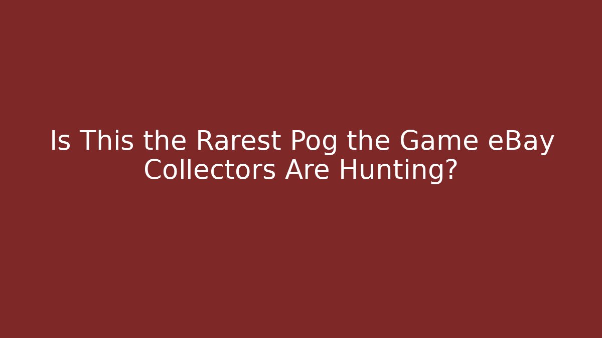 Is This the Rarest Pog the Game eBay Collectors Are Hunting?