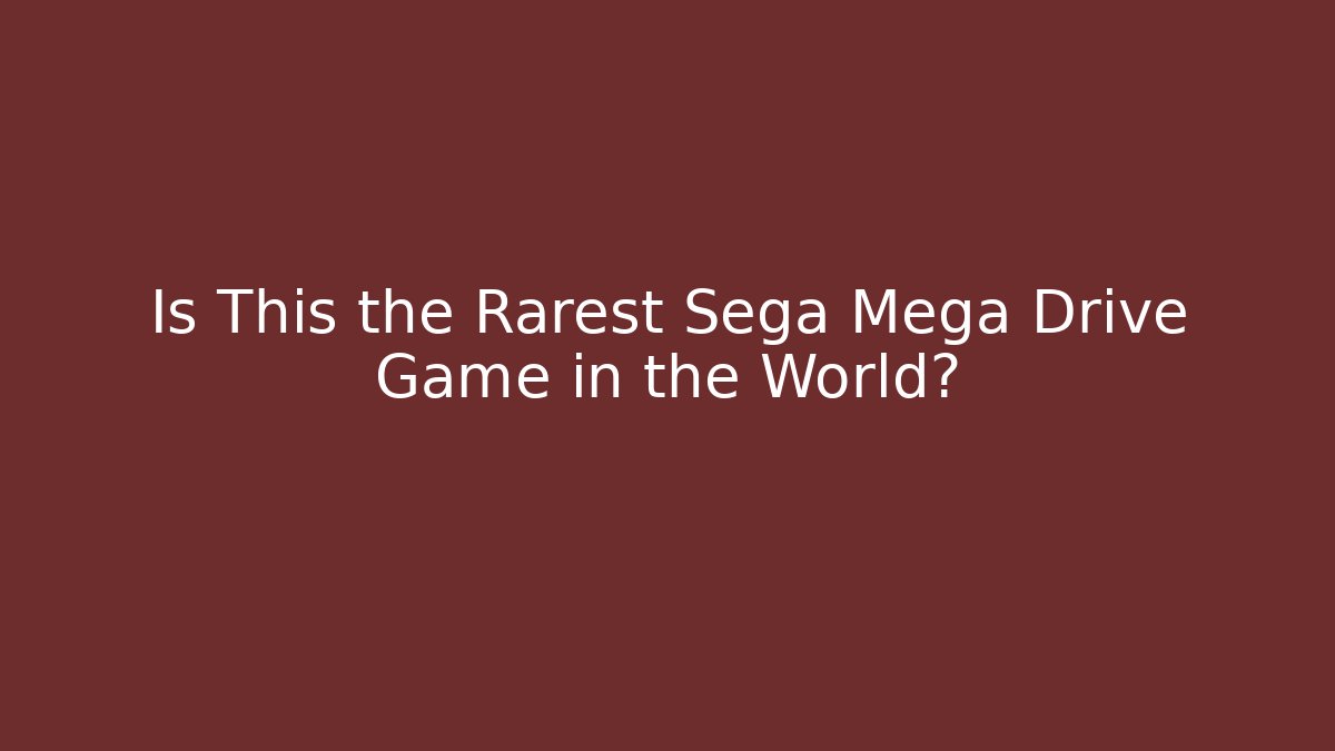 Is This the Rarest Sega Mega Drive Game in the World?