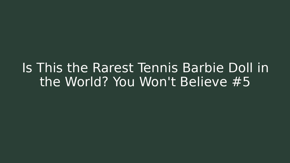 Is This the Rarest Tennis Barbie Doll in the World? You Won’t Believe #5