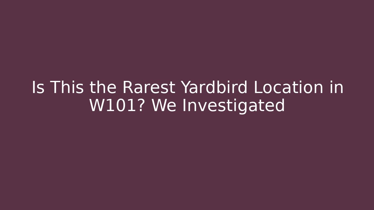 Is This the Rarest Yardbird Location in W101? We Investigated