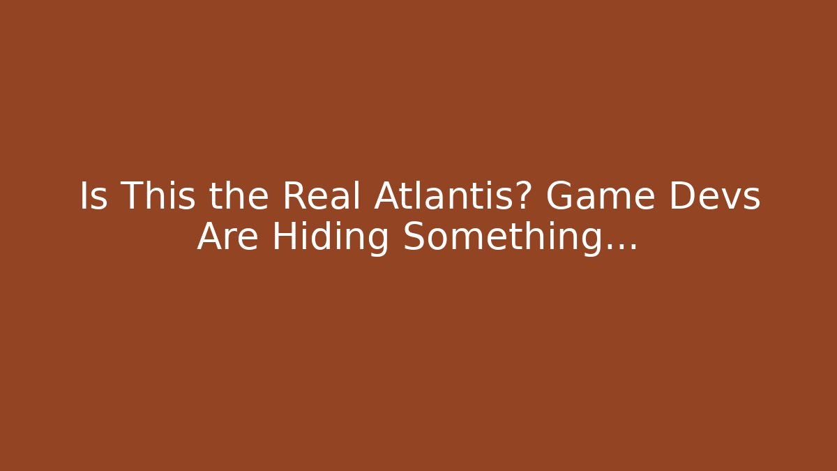 Is This the Real Atlantis? Game Devs Are Hiding Something... - Create More Assets