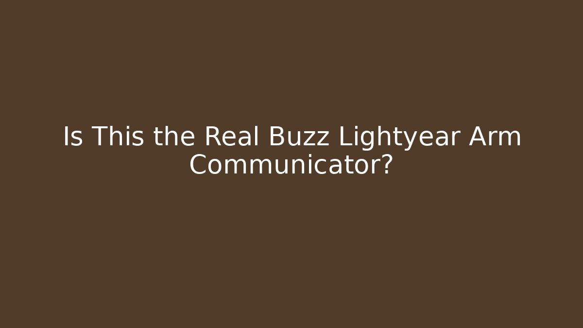 Is This the Real Buzz Lightyear Arm Communicator? - Create More Assets