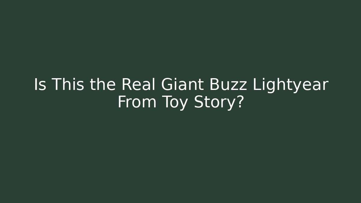 Is This the Real Giant Buzz Lightyear From Toy Story?