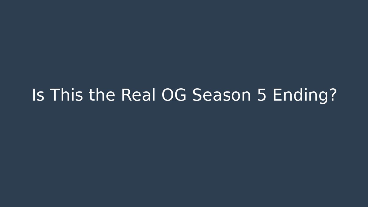 Is This the Real OG Season 5 Ending?