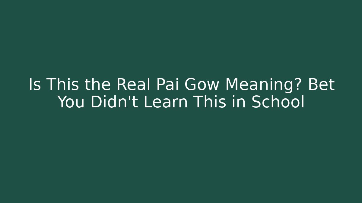 Is This the Real Pai Gow Meaning? Bet You Didn't Learn This in School
