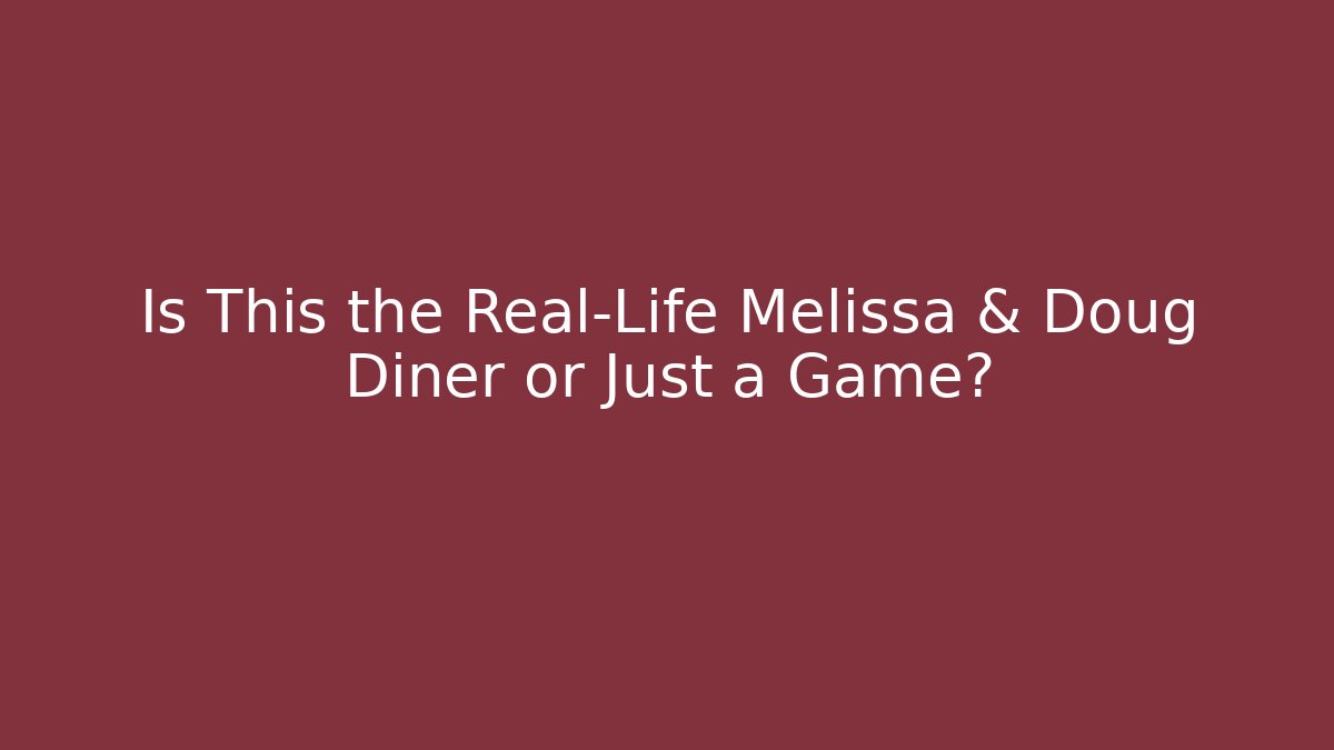 Is This the Real-Life Melissa & Doug Diner or Just a Game?