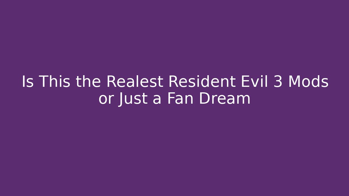 Is This the Realest Resident Evil 3 Mods or Just a Fan Dream