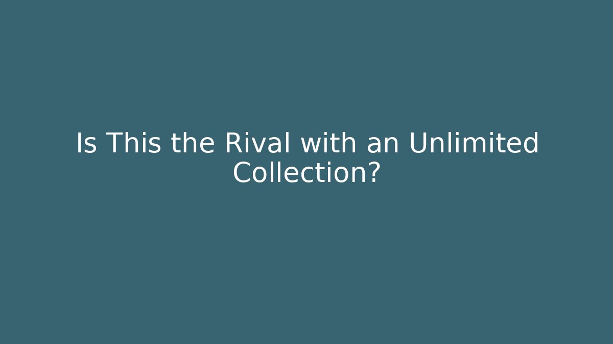 Is This the Rival with an Unlimited Collection? - Create More Assets