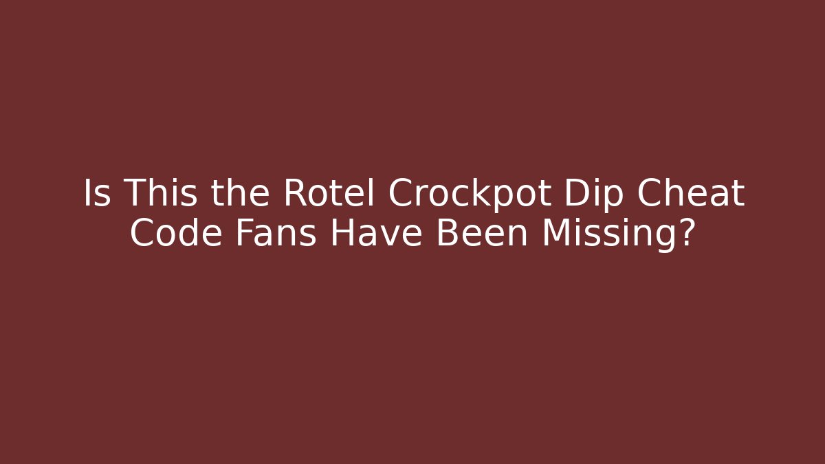 Is This the Rotel Crockpot Dip Cheat Code Fans Have Been Missing?