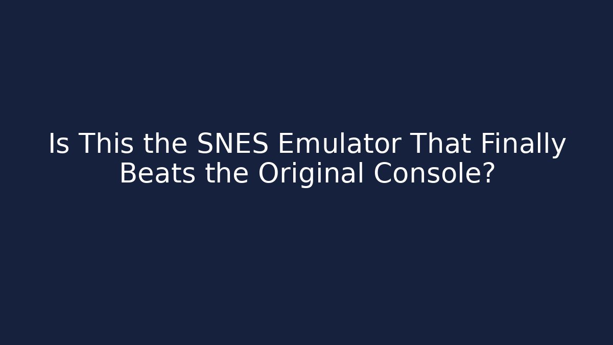 Is This the SNES Emulator That Finally Beats the Original Console?
