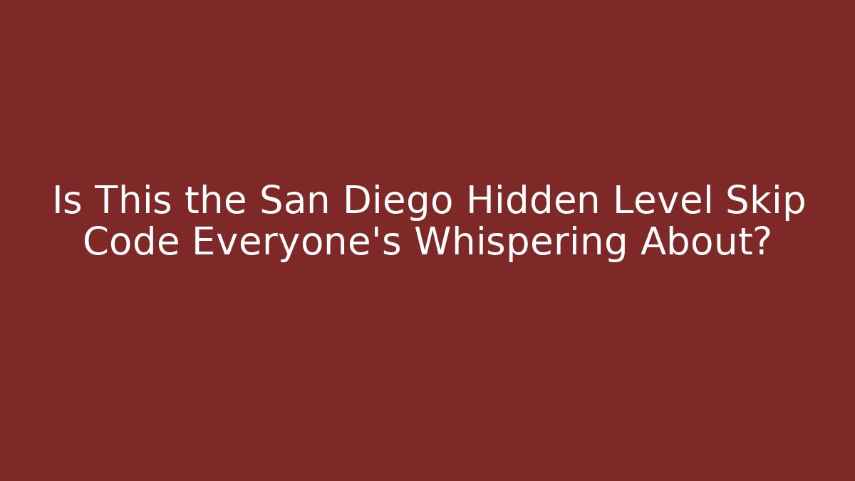 Is This the San Diego Hidden Level Skip Code Everyone's Whispering About?
