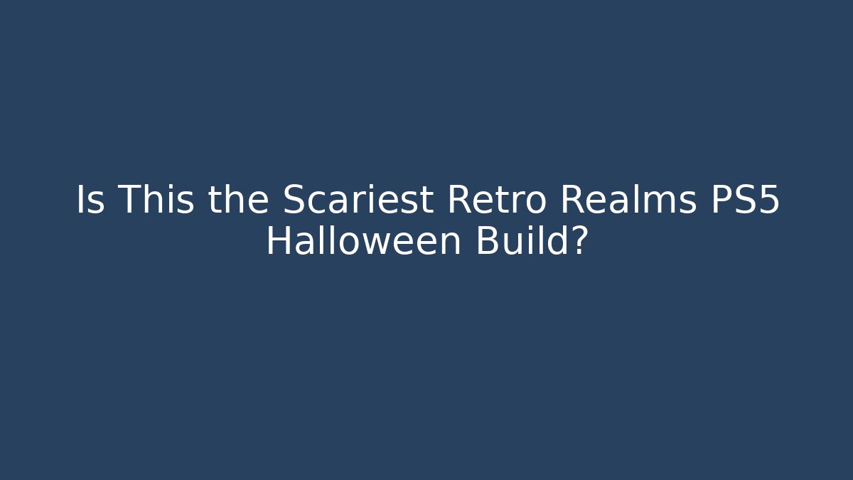 Is This the Scariest Retro Realms PS5 Halloween Build?