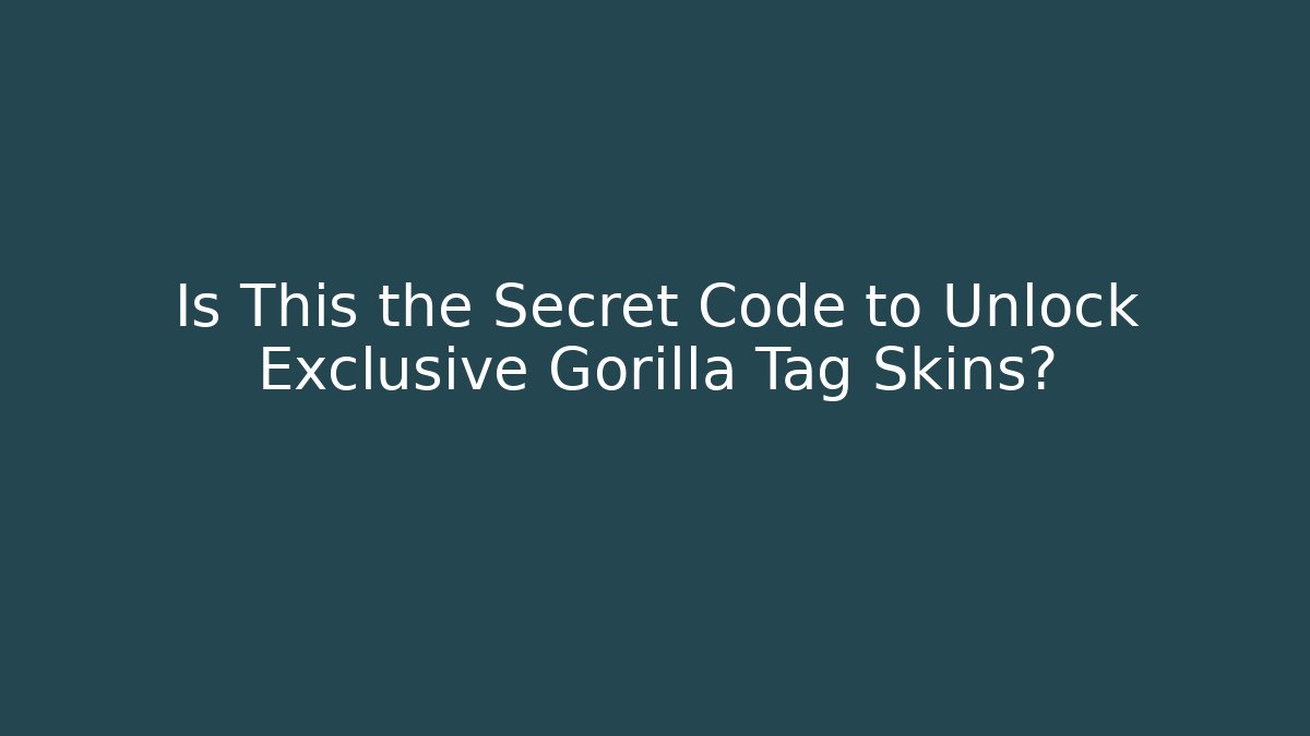 Is This the Secret Code to Unlock Exclusive Gorilla Tag Skins?
