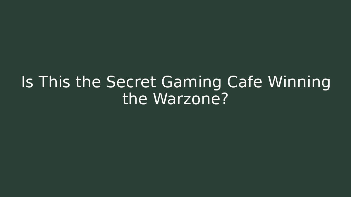 Is This the Secret Gaming Cafe Winning the Warzone?