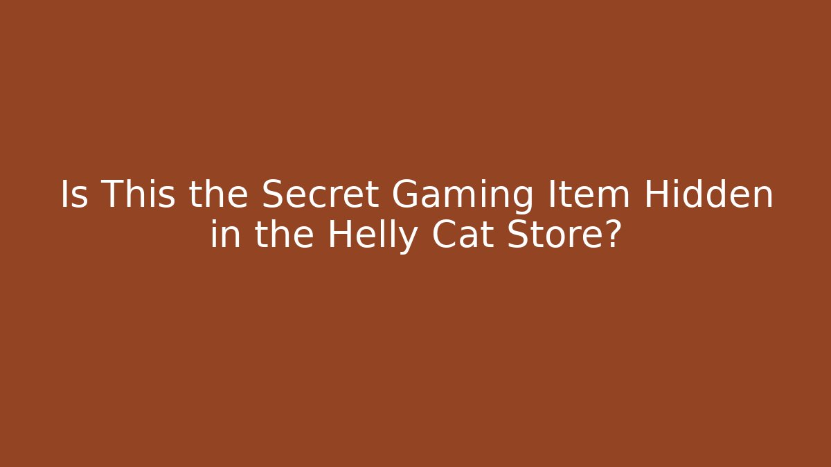 Is This the Secret Gaming Item Hidden in the Helly Cat Store?