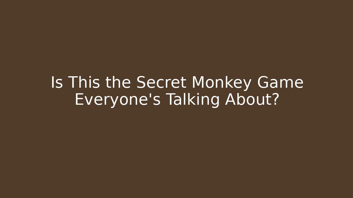 Is This the Secret Monkey Game Everyone's Talking About? - Create More Assets