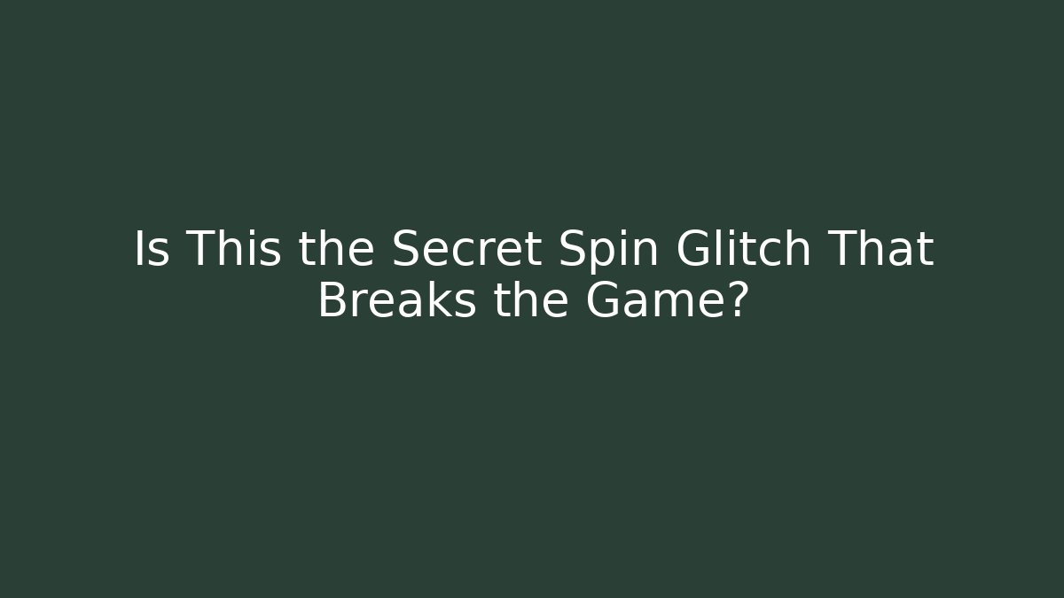 Is This the Secret Spin Glitch That Breaks the Game?
