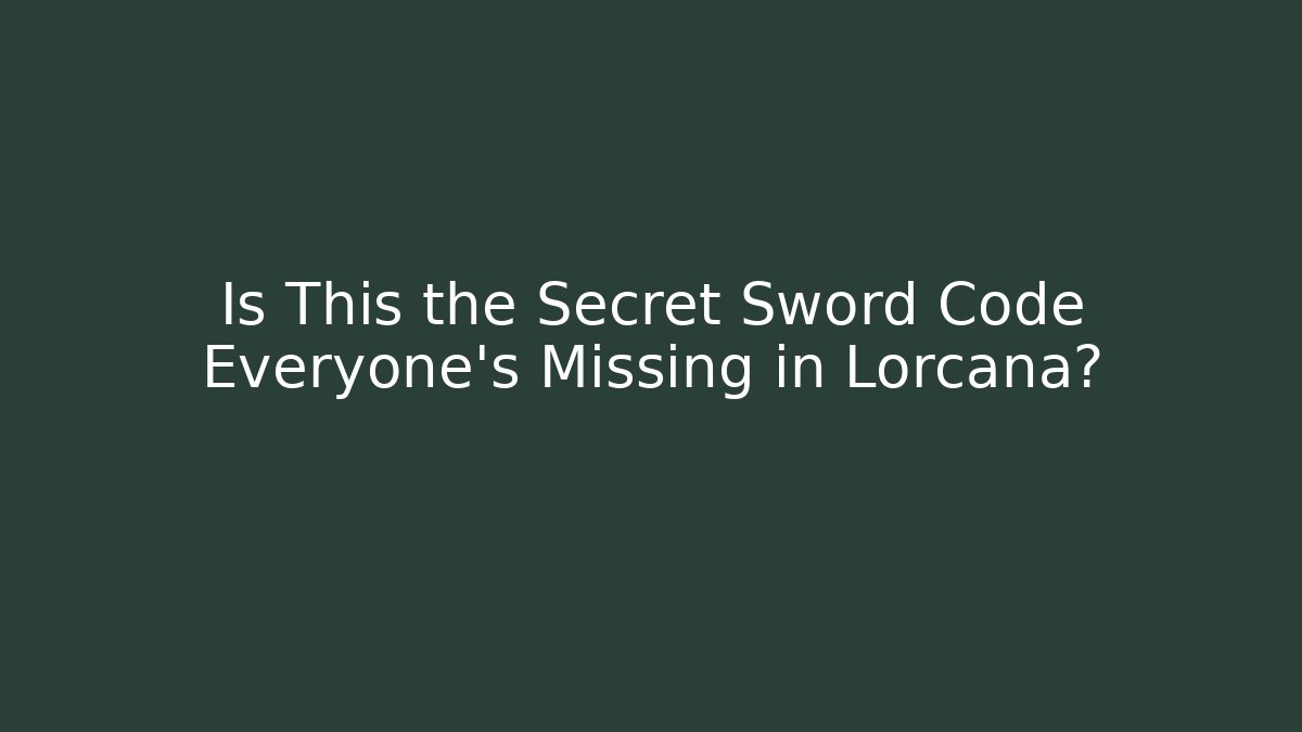 Is This the Secret Sword Code Everyone's Missing in Lorcana? - Create More Assets
