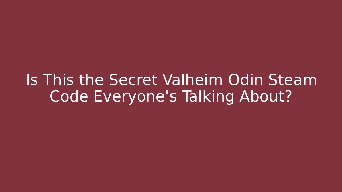 Is This the Secret Valheim Odin Steam Code Everyone’s Talking About?