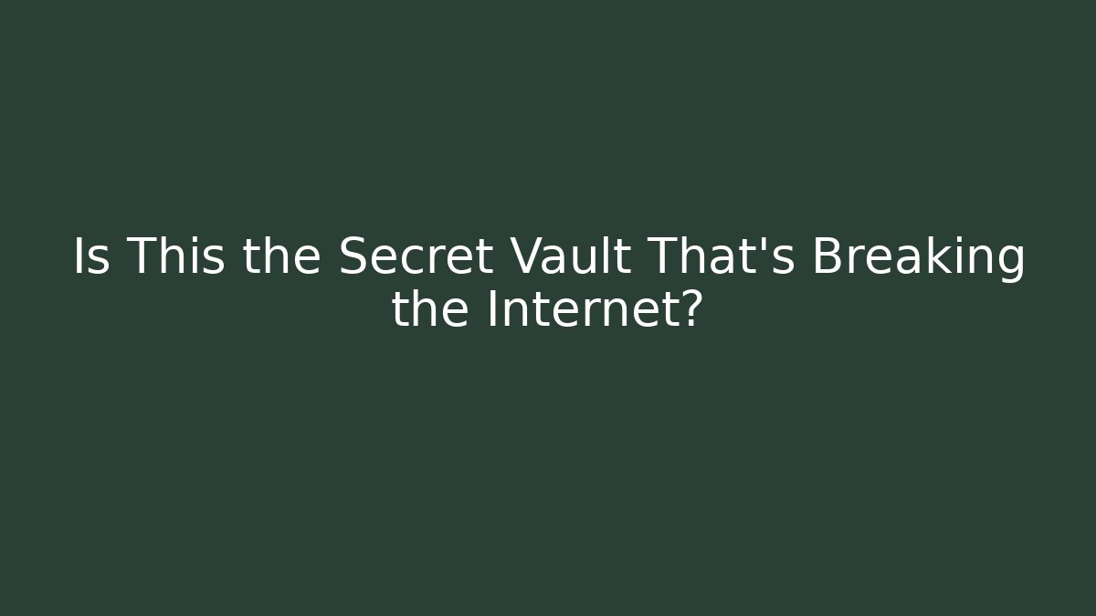 Is This the Secret Vault That’s Breaking the Internet? - Create More Assets