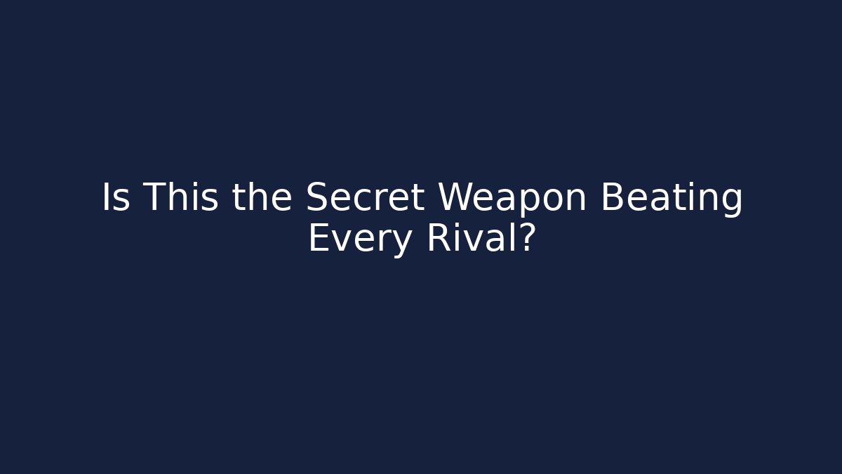 Is This the Secret Weapon Beating Every Rival?