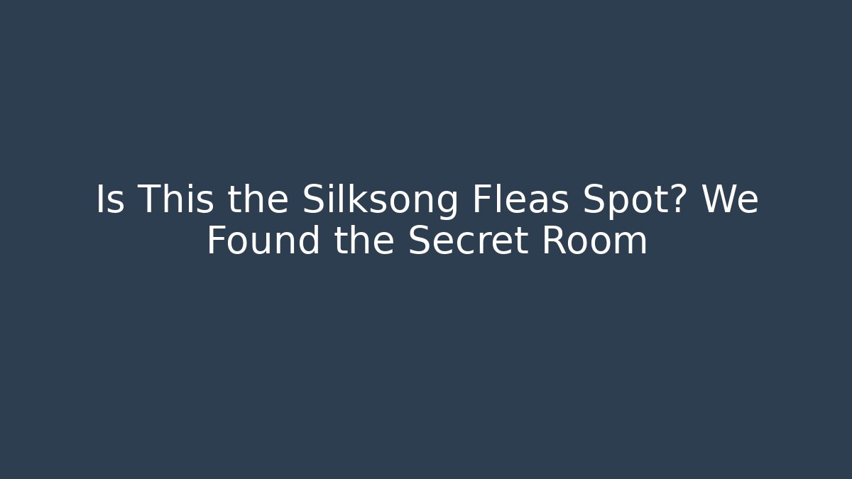 Is This the Silksong Fleas Spot? We Found the Secret Room