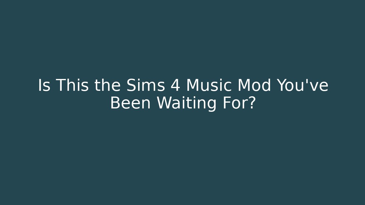 Is This the Sims 4 Music Mod You've Been Waiting For?