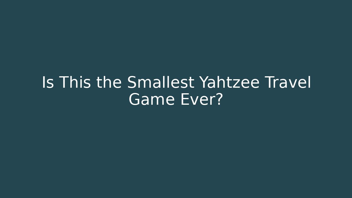 Is This the Smallest Yahtzee Travel Game Ever?