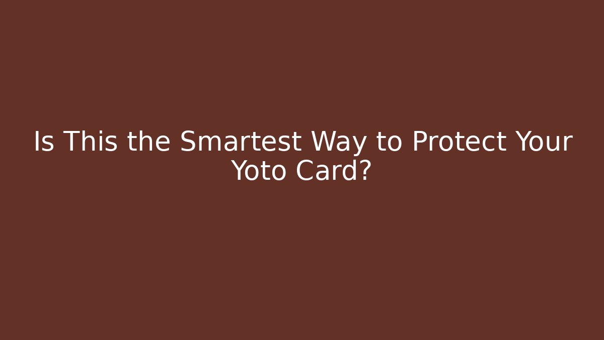 Is This the Smartest Way to Protect Your Yoto Card?